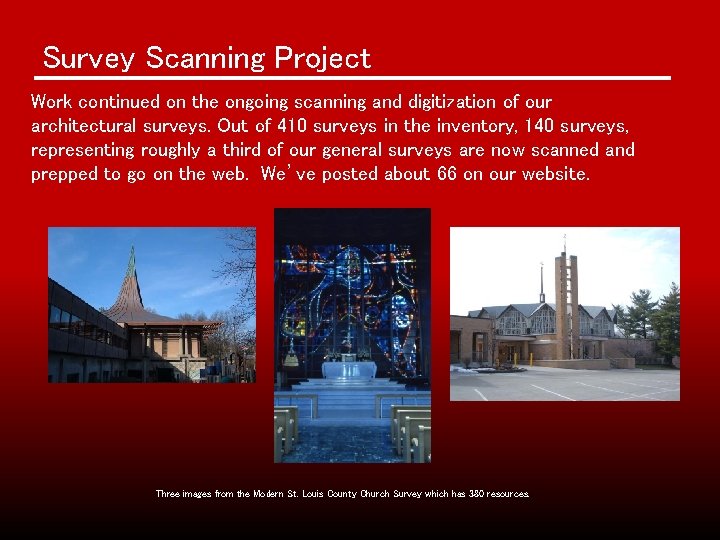 Survey Scanning Project Work continued on the ongoing scanning and digitization of our architectural