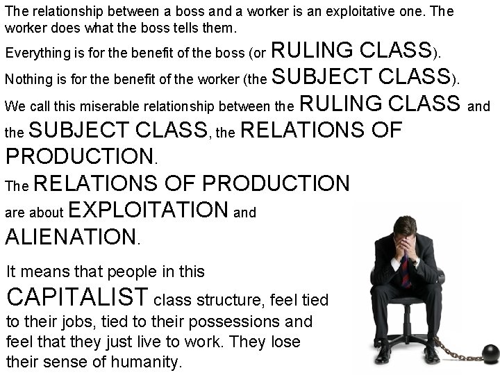 The relationship between a boss and a worker is an exploitative one. The worker