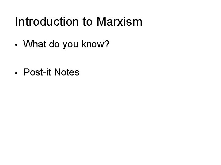 Introduction to Marxism • What do you know? • Post-it Notes 