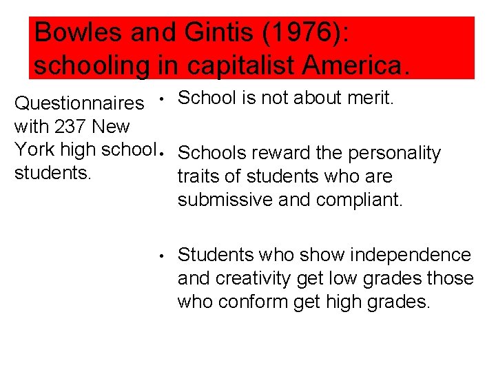 Bowles and Gintis (1976): schooling in capitalist America. Questionnaires • School is not about