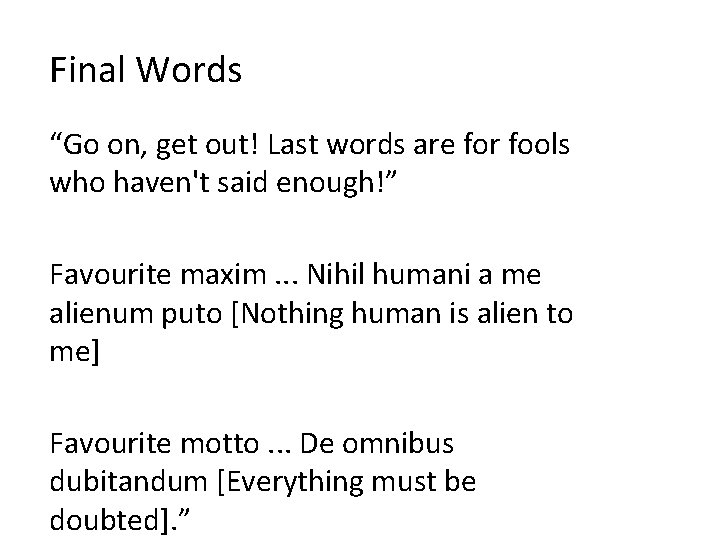 Final Words “Go on, get out! Last words are for fools who haven't said