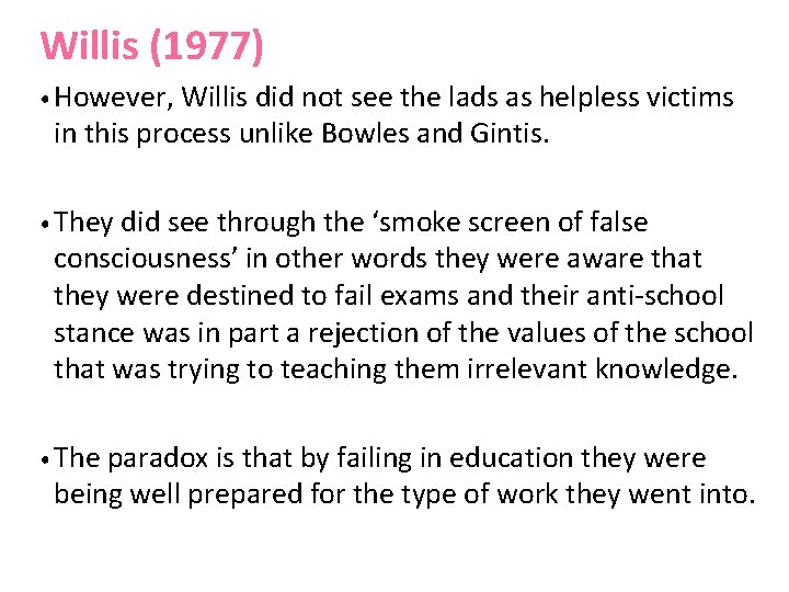 Willis (1977) • However, Willis did not see the lads as helpless victims in