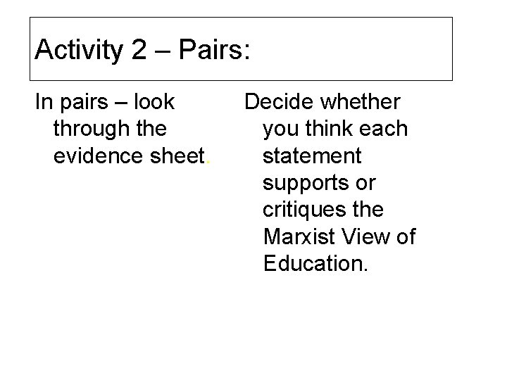 Activity 2 – Pairs: In pairs – look through the evidence sheet. Decide whether