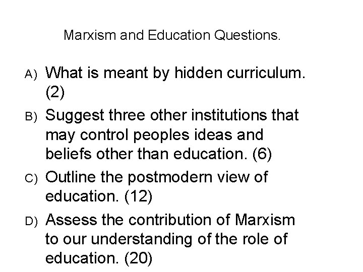 Marxism and Education Questions. A) B) C) D) What is meant by hidden curriculum.