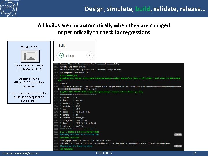 Design, simulate, build, validate, release… All builds are run automatically when they are changed