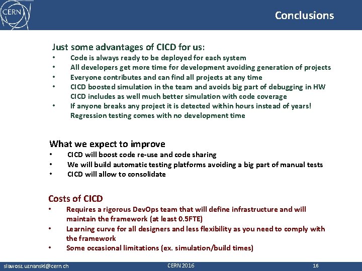 Conclusions Just some advantages of CICD for us: Code is always ready to be