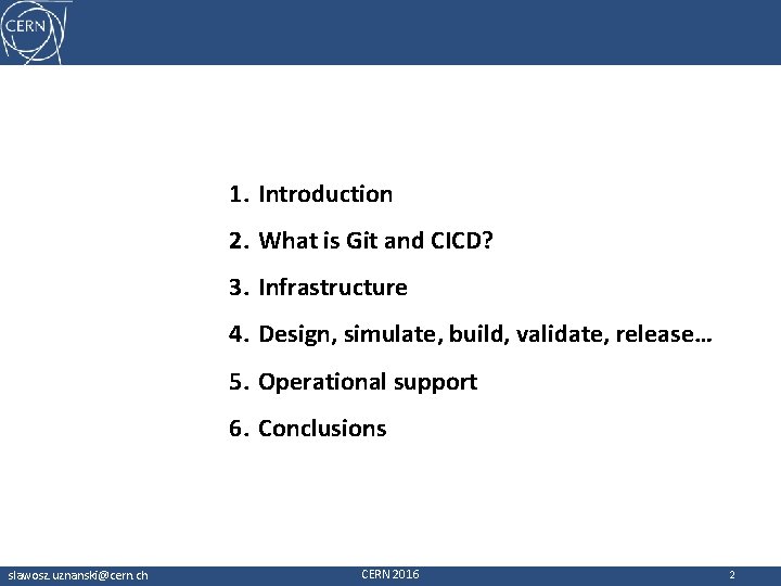 1. Introduction 2. What is Git and CICD? 3. Infrastructure 4. Design, simulate, build,