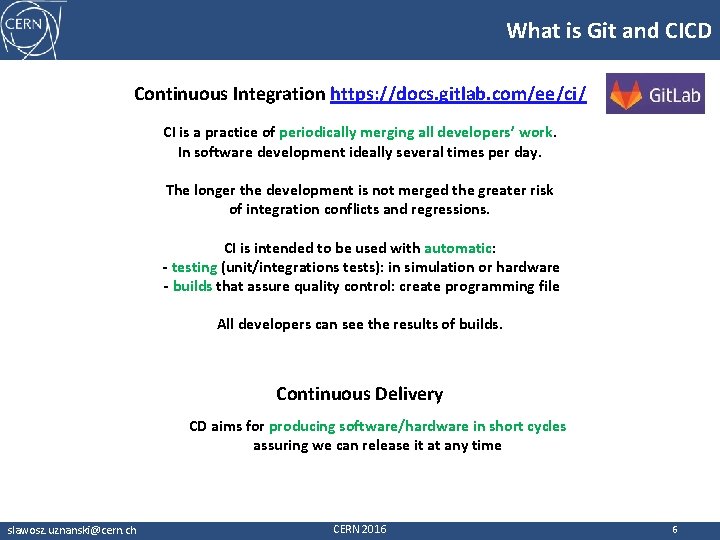 What is Git and CICD Continuous Integration https: //docs. gitlab. com/ee/ci/ CI is a