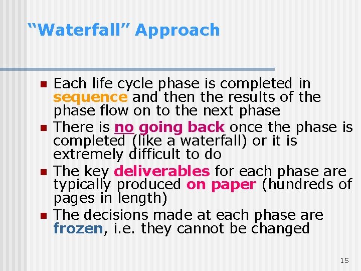 “Waterfall” Approach n n Each life cycle phase is completed in sequence and then “Waterfall” Approach n n Each life cycle phase is completed in sequence and then