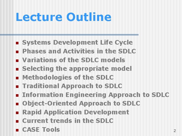 Lecture Outline n n n Systems Development Life Cycle Phases and Activities in the Lecture Outline n n n Systems Development Life Cycle Phases and Activities in the