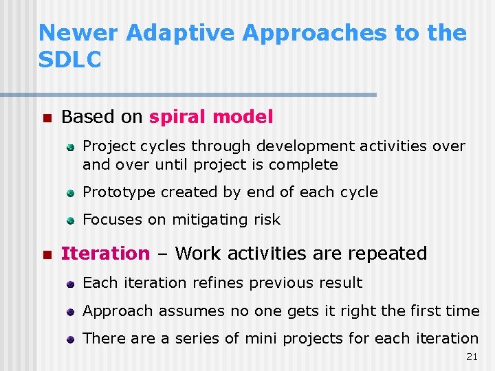 Newer Adaptive Approaches to the SDLC n Based on spiral model Project cycles through Newer Adaptive Approaches to the SDLC n Based on spiral model Project cycles through