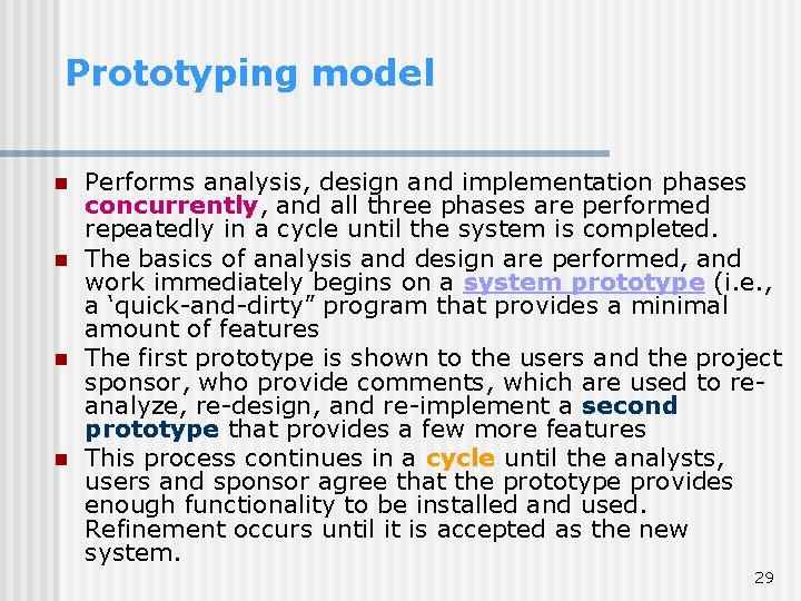Prototyping model n n Performs analysis, design and implementation phases concurrently, and all three Prototyping model n n Performs analysis, design and implementation phases concurrently, and all three
