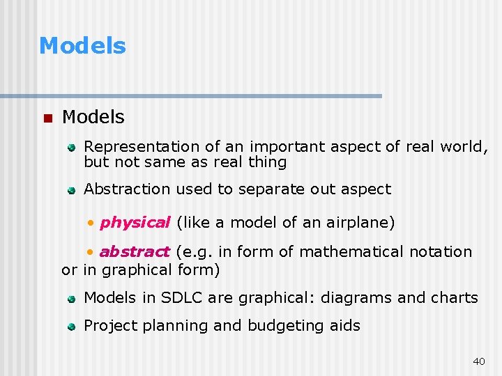 Models n Models Representation of an important aspect of real world, but not same Models n Models Representation of an important aspect of real world, but not same