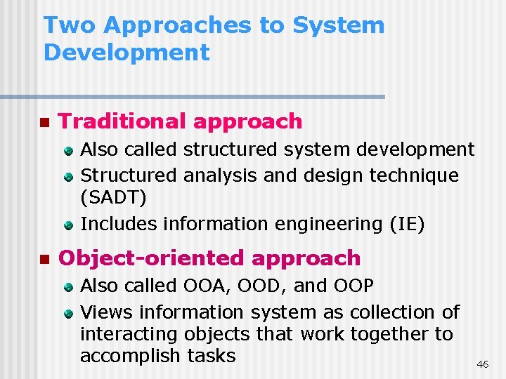 Two Approaches to System Development n Traditional approach Also called structured system development Structured Two Approaches to System Development n Traditional approach Also called structured system development Structured