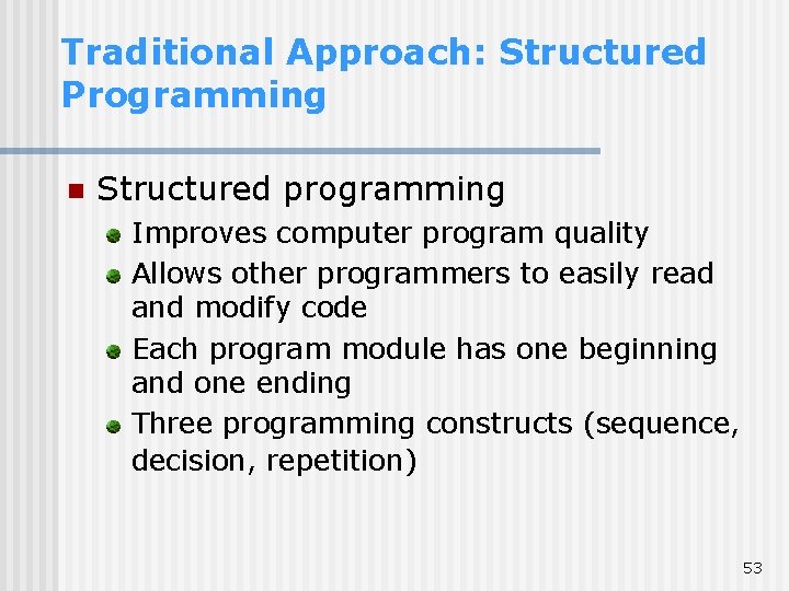 Traditional Approach: Structured Programming n Structured programming Improves computer program quality Allows other programmers Traditional Approach: Structured Programming n Structured programming Improves computer program quality Allows other programmers