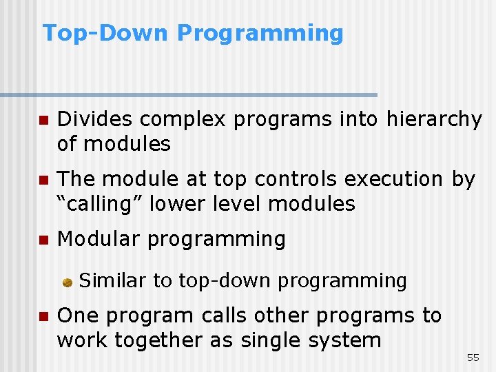 Top-Down Programming n Divides complex programs into hierarchy of modules n The module at Top-Down Programming n Divides complex programs into hierarchy of modules n The module at