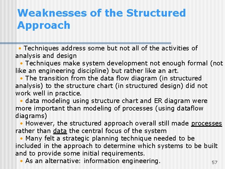 Weaknesses of the Structured Approach • Techniques address some but not all of the Weaknesses of the Structured Approach • Techniques address some but not all of the