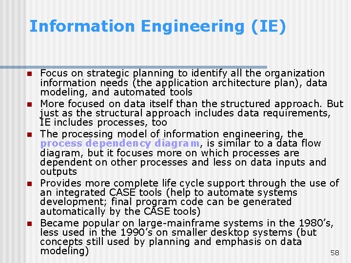 Information Engineering (IE) n n n Focus on strategic planning to identify all the Information Engineering (IE) n n n Focus on strategic planning to identify all the
