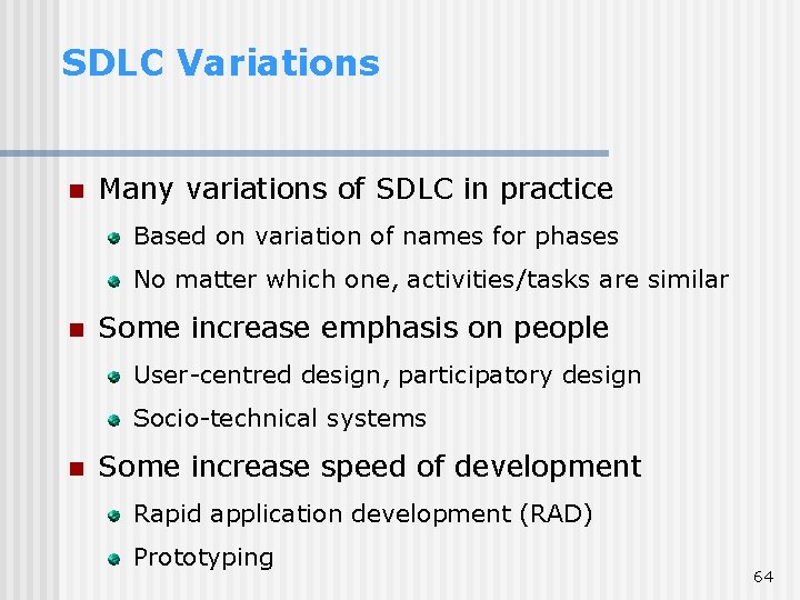 SDLC Variations n Many variations of SDLC in practice Based on variation of names SDLC Variations n Many variations of SDLC in practice Based on variation of names