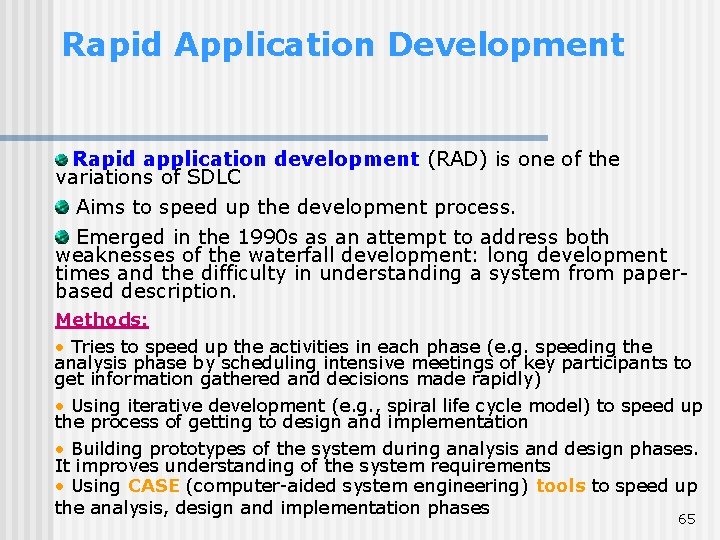 Rapid Application Development Rapid application development (RAD) is one of the variations of SDLC Rapid Application Development Rapid application development (RAD) is one of the variations of SDLC