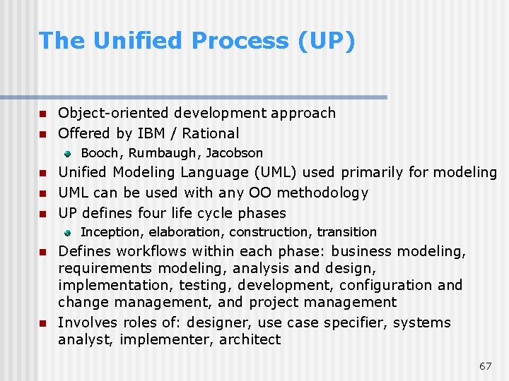 The Unified Process (UP) n n Object-oriented development approach Offered by IBM / Rational The Unified Process (UP) n n Object-oriented development approach Offered by IBM / Rational