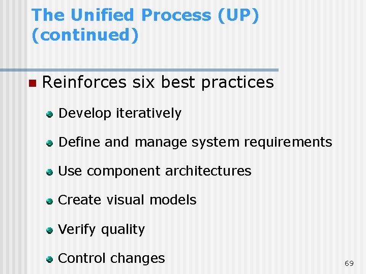 The Unified Process (UP) (continued) n Reinforces six best practices Develop iteratively Define and The Unified Process (UP) (continued) n Reinforces six best practices Develop iteratively Define and