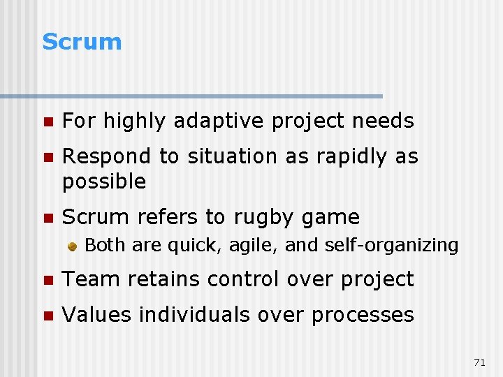 Scrum n For highly adaptive project needs n Respond to situation as rapidly as Scrum n For highly adaptive project needs n Respond to situation as rapidly as