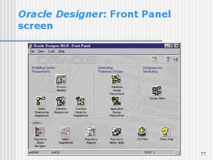 Oracle Designer: Front Panel screen 77 Oracle Designer: Front Panel screen 77
