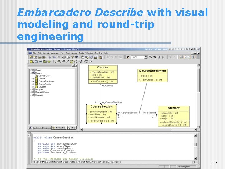 Embarcadero Describe with visual modeling and round-trip engineering 82 Embarcadero Describe with visual modeling and round-trip engineering 82
