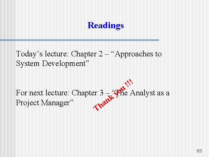 Readings Today’s lecture: Chapter 2 – “Approaches to System Development” !! ! u Analyst Readings Today’s lecture: Chapter 2 – “Approaches to System Development” !! ! u Analyst
