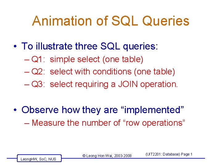 Animation of SQL Queries • To illustrate three SQL queries: – Q 1: simple Animation of SQL Queries • To illustrate three SQL queries: – Q 1: simple