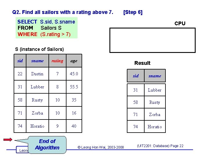 Q 2. Find all sailors with a rating above 7. [Step 6] SELECT S.