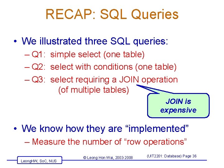 RECAP: SQL Queries • We illustrated three SQL queries: – Q 1: simple select RECAP: SQL Queries • We illustrated three SQL queries: – Q 1: simple select