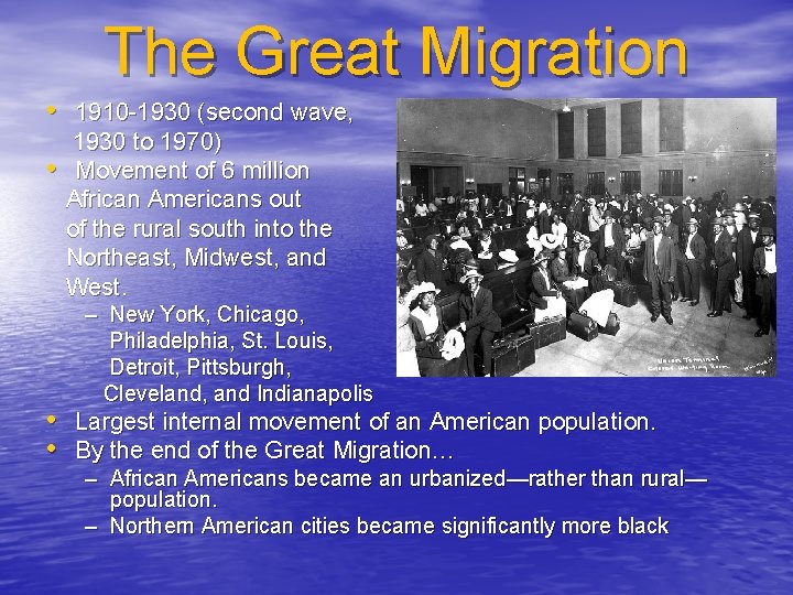 The Great Migration • 1910 -1930 (second wave, • 1930 to 1970) Movement of