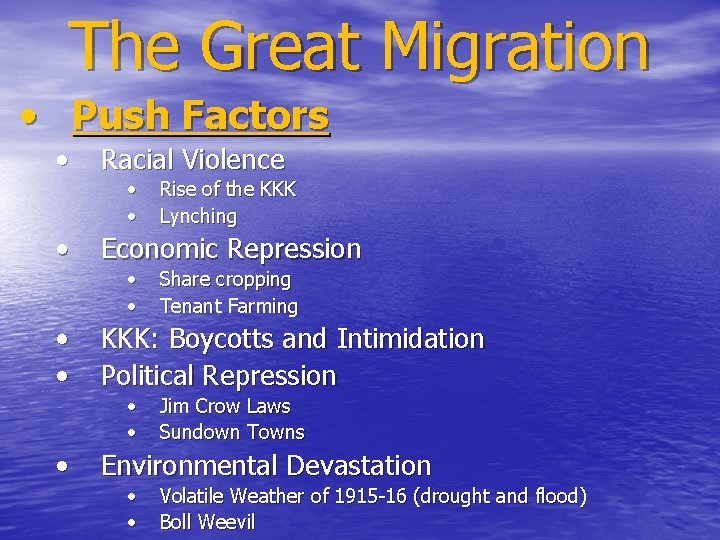 The Great Migration • Push Factors • Racial Violence • • • Economic Repression