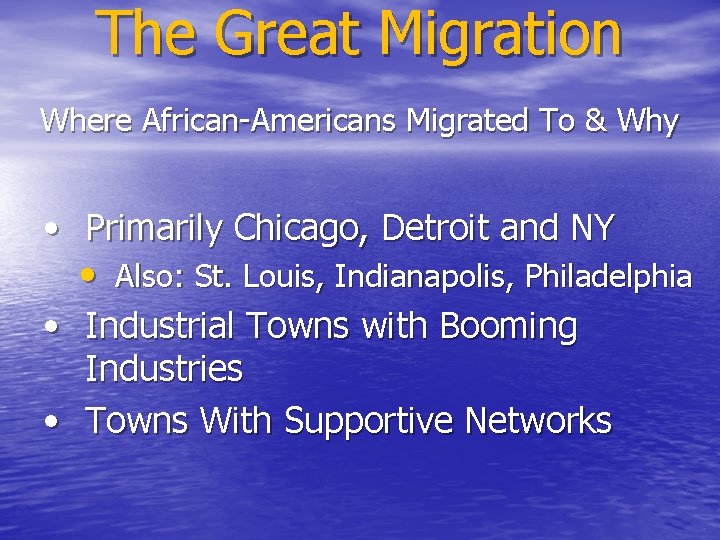 The Great Migration Where African-Americans Migrated To & Why • Primarily Chicago, Detroit and