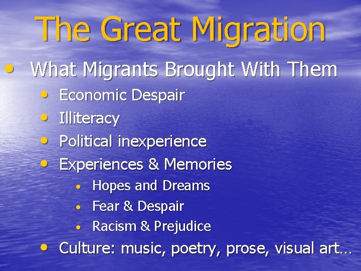 The Great Migration • What Migrants Brought With Them • • Economic Despair Illiteracy