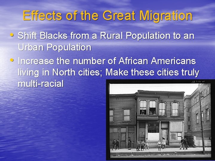 Effects of the Great Migration • Shift Blacks from a Rural Population to an