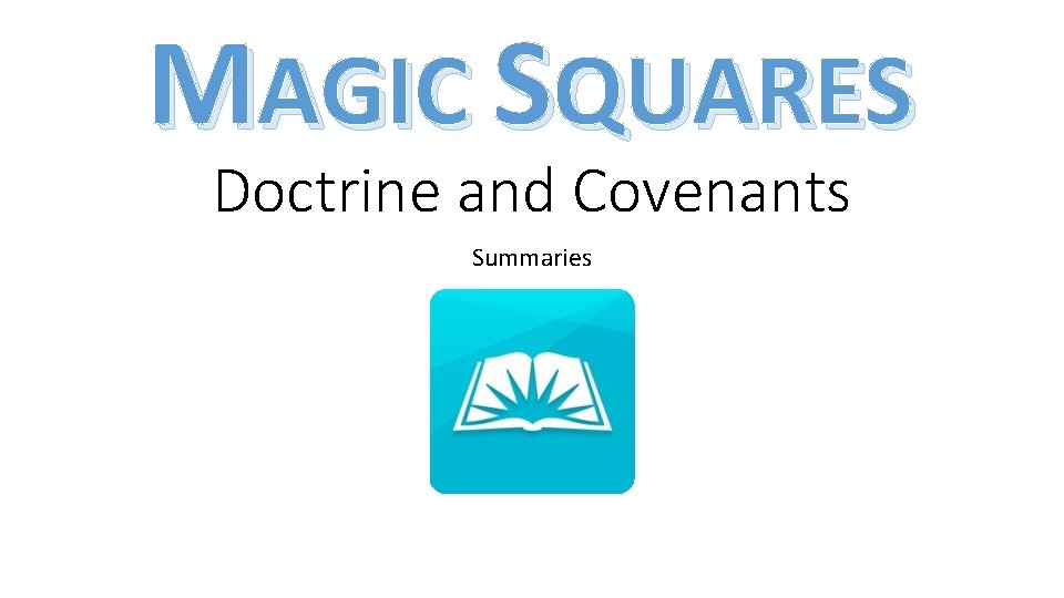 MAGIC SQUARES Doctrine and Covenants Summaries 