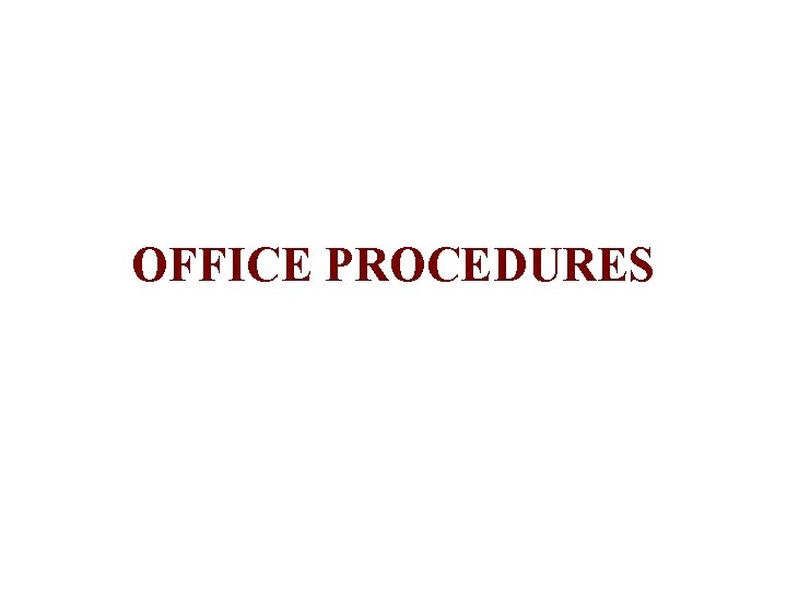 OFFICE PROCEDURES 