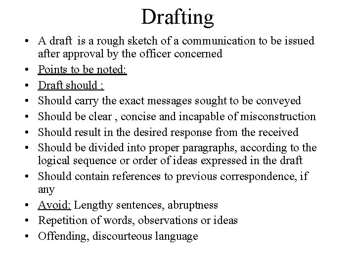 Drafting • A draft is a rough sketch of a communication to be issued