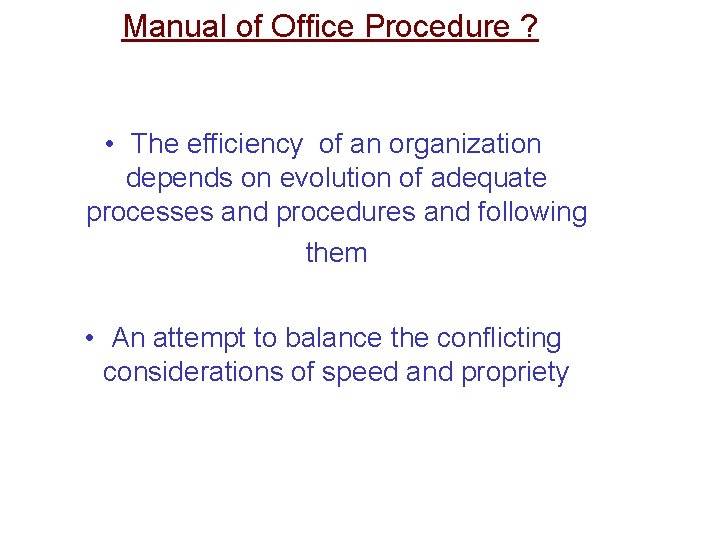 Manual of Office Procedure ? • The efficiency of an organization depends on evolution