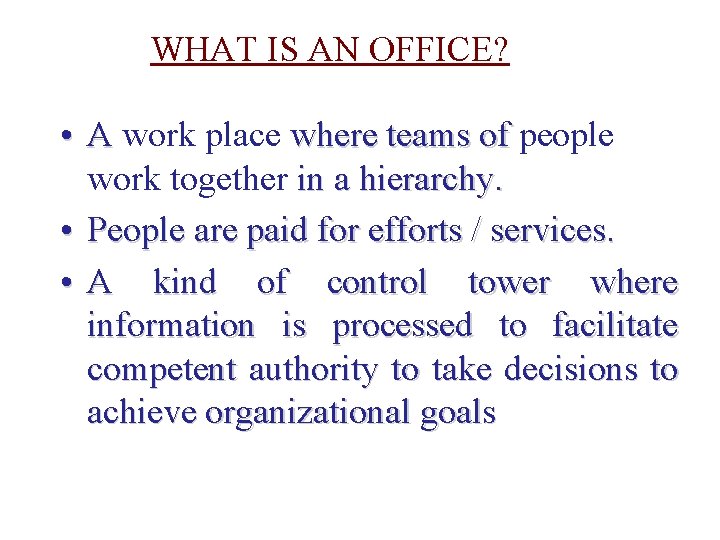 WHAT IS AN OFFICE? • A work place where teams of people work together