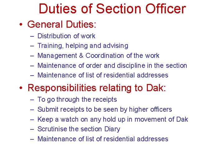 Duties of Section Officer • General Duties: – – – Distribution of work Training,