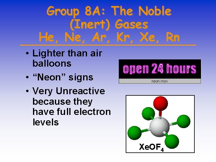 Group 8 A: The Noble (Inert) Gases He, Ne, Ar, Kr, Xe, Rn •