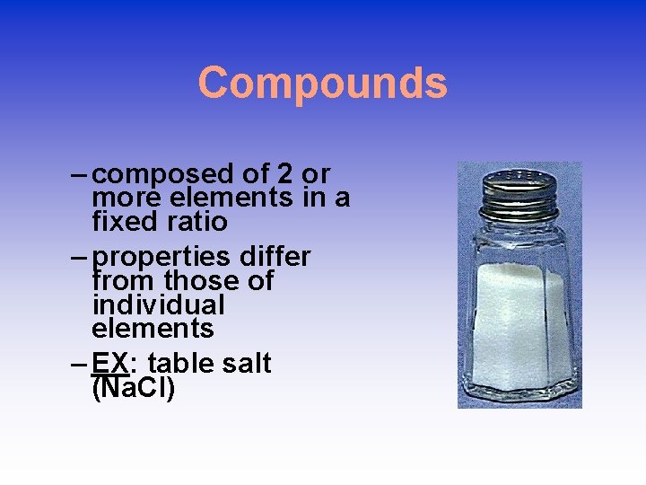 Compounds – composed of 2 or more elements in a fixed ratio – properties