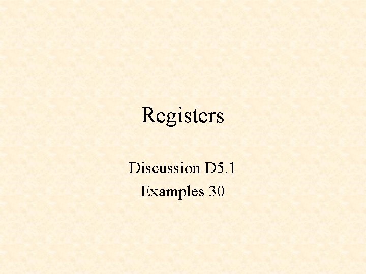 Registers Discussion D 5. 1 Examples 30 