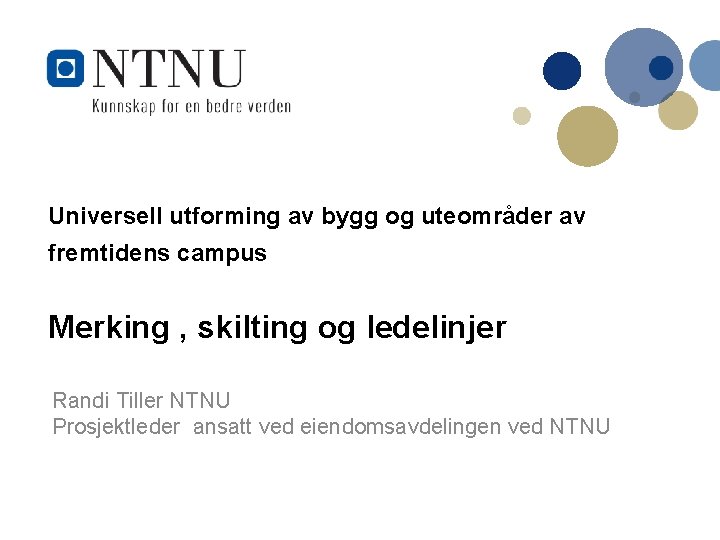 Universell utforming av bygg og uteområder av fremtidens campus Merking , skilting og ledelinjer