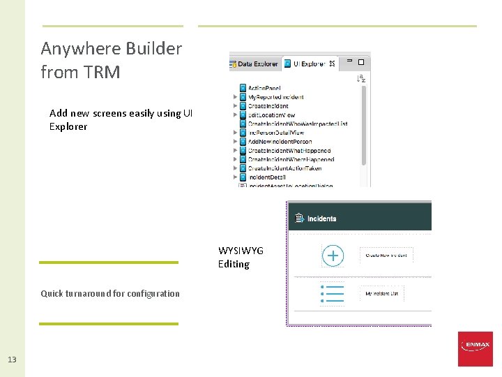Anywhere Builder from TRM Add new screens easily using UI Explorer WYSIWYG Editing Quick