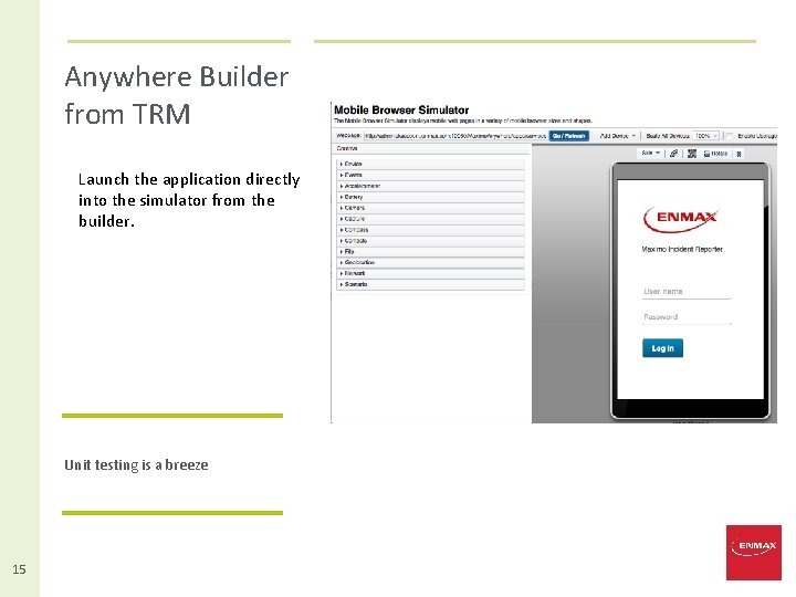 Anywhere Builder from TRM Launch the application directly into the simulator from the builder.
